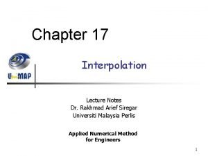 Chapter 17 Interpolation Lecture Notes Dr Rakhmad Arief