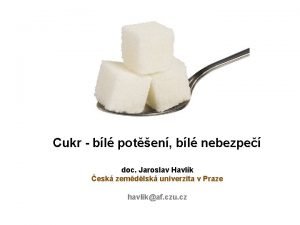 Cukr bl poten bl nebezpe doc Jaroslav Havlk