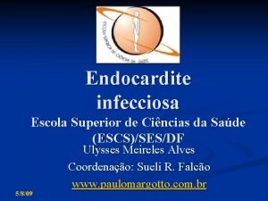 Endocardite infecciosa Escola Superior de Cincias da Sade