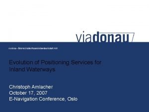 Evolution of Positioning Services for Inland Waterways Christoph