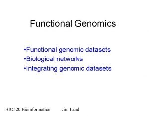 Functional Genomics Functional genomic datasets Biological networks Integrating