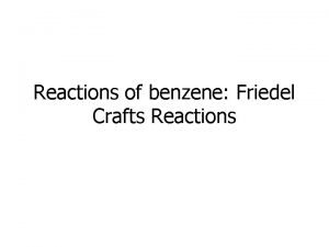 Reactions of benzene Friedel Crafts Reactions Reactions of