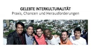 GELEBTE INTERKULTURALITT Praxis Chancen und Herausforderungen GELEBTE INTERKULTURALITT