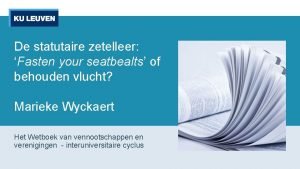 De statutaire zetelleer Fasten your seatbealts of behouden