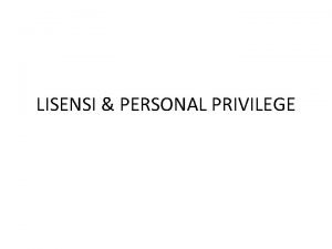LISENSI PERSONAL PRIVILEGE Privilege Pengantar Oemar Seno Adji