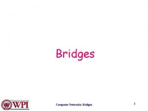 Bridges Computer Networks Bridges 1 S 1 S