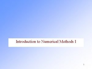 Introduction to Numerical Methods I 1 Finite difference