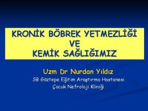 KRONK BBREK YETMEZL VE KEMK SALIIMIZ Uzm Dr