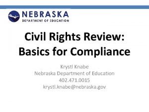 Civil Rights Review Basics for Compliance Krystl Knabe