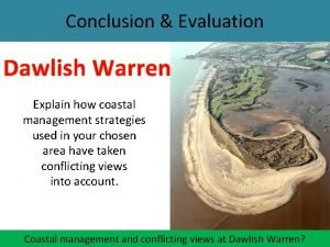 Conclusion Evaluation Dawlish Warren Explain how coastal management