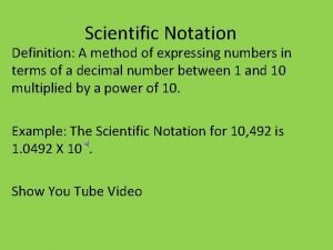 Scientific Notation Definition A method of expressing numbers