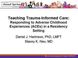 Teaching TraumaInformed Care Responding to Adverse Childhood Experiences