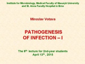 Institute for Microbiology Medical Faculty of Masaryk University