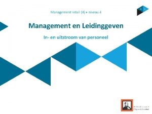 Management en Leidinggeven In en uitstroom van personeel