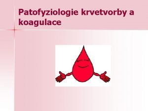 Patofyziologie krvetvorby a koagulace Vymezen oboru hematologie n