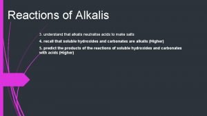 Reactions of Alkalis 3 understand that alkalis neutralise