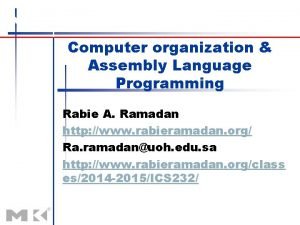 Computer organization Assembly Language Programming Rabie A Ramadan