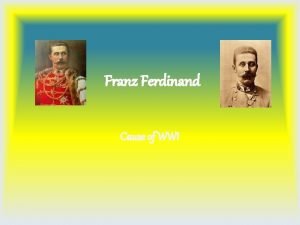Franz Ferdinand Cause of WWI The Assassination Archduke