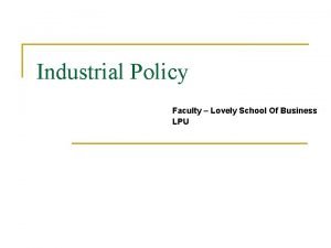 Industrial Policy Faculty Lovely School Of Business LPU
