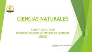 CIENCIAS NATURALES Curso 7 bsico 2020 Unidad I