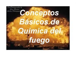 Conceptos Bsicos de Qumica del fuego FUEGO Es