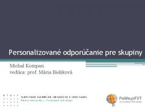 Personalizovan odporanie pre skupiny Michal Kompan vedca prof