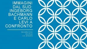 IMMAGINI DAL SUD INGEBORG BACHMANN E CARLO LEVI