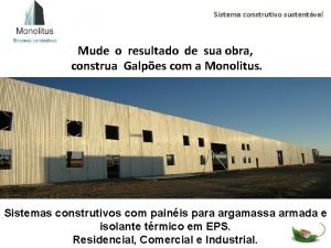 Sistema construtivo sustentvel Mude o resultado de sua