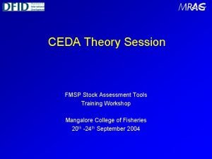 CEDA Theory Session FMSP Stock Assessment Tools Training