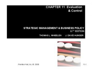 CHAPTER 11 Evaluation Control STRATEGIC MANAGEMENT BUSINESS POLICY