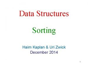 Data Structures Sorting Haim Kaplan Uri Zwick December
