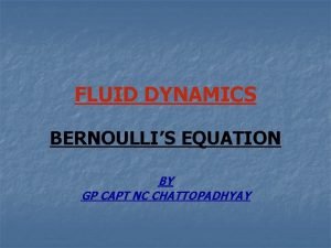 FLUID DYNAMICS BERNOULLIS EQUATION BY GP CAPT NC