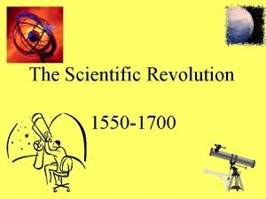 The Scientific Revolution 1550 1700 And new Philosophy