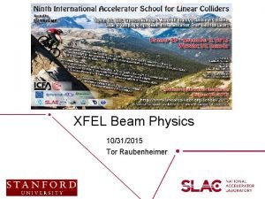 XFEL Beam Physics 10312015 Tor Raubenheimer Missing Y