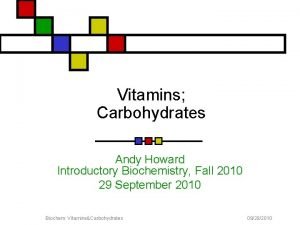 Vitamins Carbohydrates Andy Howard Introductory Biochemistry Fall 2010