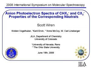 2008 International Symposium on Molecular Spectroscopy Anion Photoelectron