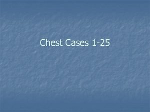 Chest Cases 1 25 Case directory 1 2