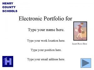 Electronic Portfolio for Type your name here Type