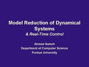 Model Reduction of Dynamical Systems RealTime Control Ahmed