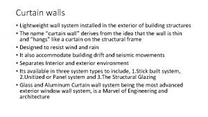 Curtain walls Lightweight wall system installed in the