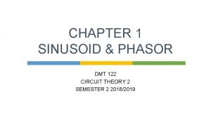 CHAPTER 1 SINUSOID PHASOR DMT 122 CIRCUIT THEORY