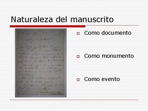 Naturaleza del manuscrito o Como documento o Como