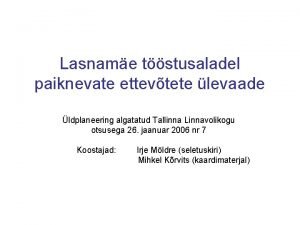 Lasname tstusaladel paiknevate ettevtete levaade ldplaneering algatatud Tallinna