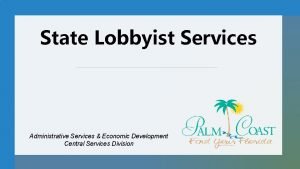 State Lobbyist Services Administrative Services Economic Development Central