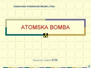 Gradevinsko Arhitektonski fakultet u Nisu ATOMSKA BOMBA Stojanovic