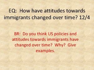 How have attitudes towards immigrants changed