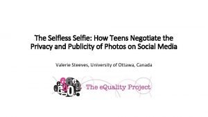 The Selfless Selfie How Teens Negotiate the Privacy