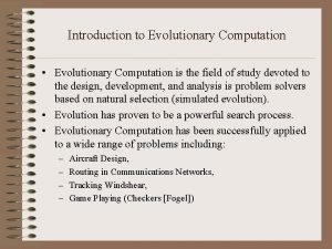 Introduction to Evolutionary Computation Evolutionary Computation is the