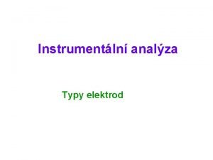 Instrumentln analza Typy elektrod Elektrody prvnho druhu Pklad