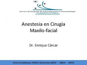 Anestesia en Ciruga Maxilofacial Dr Enrique Crcar Carrera